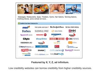 Featured by X, Y, Z, ad infinitum.

Low credibility websites can borrow credibility from higher credibility sources.
     30
 
