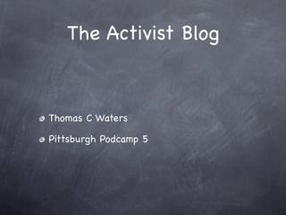 The Activist Blog



Thomas C Waters

Pittsburgh Podcamp 5
 