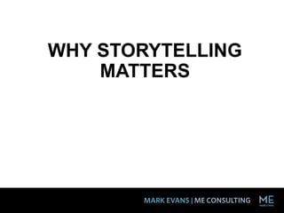 WHY STORYTELLING
MATTERS
 