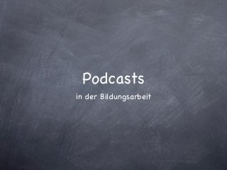 Podcasts
in der Bildungsarbeit
 