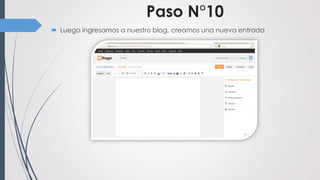 Paso N°10
 Luego ingresamos a nuestro blog, creamos una nueva entrada
 
