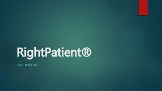 RightPatient®
FREE PODCAST
 