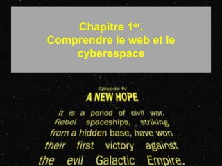 2
Chapitre 1er.
Comprendre le web et le
cyberespace
 