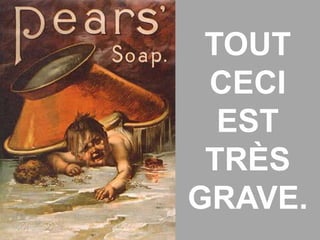 23
TOUT
CECI
EST
TRÈS
GRAVE.
 
