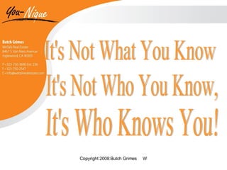 It's Not Who You Know,  It's Not What You Know It's Who Knows You! 
