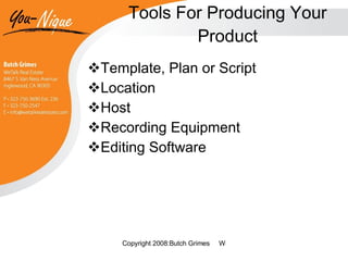 Tools For Producing Your Product Template, Plan or Script Location Host Recording Equipment Editing Software 