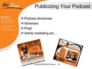 Publicizing Your Podcast Podcast directories Advertars Ping! Article marketing etc… 