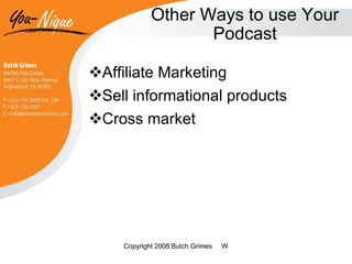 Other Ways to use Your Podcast Affiliate Marketing Sell informational products Cross market 
