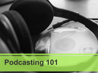 Podcasting 101 