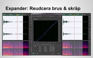 Expander: Reudcera brus & skräp 
 