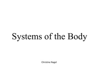Systems of the Body Christine Nagel 