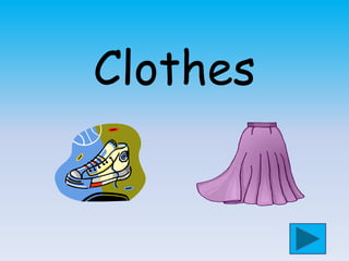 Clothes
 