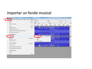 Importar un fondo musical
1
2 3
 