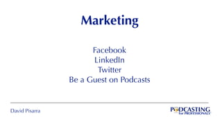 David Pisarra
Marketing
Facebook
LinkedIn
Twitter
Be a Guest on Podcasts
 