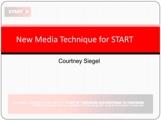 Courtney Siegel New Media Technique for START	 