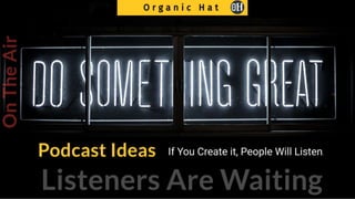 10 Creative Podcast ideas