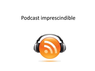 Podcast imprescindible
 