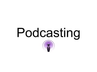 Podcasting 
