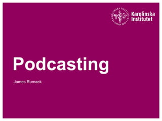 Podcasting James Rumack 