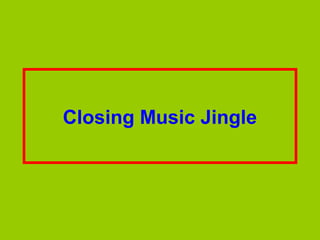 Closing Music Jingle
 