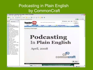 Podcasting in Plain English
    by CommonCraft
 