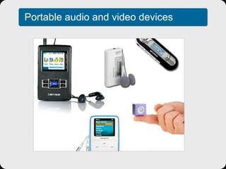 Portable audio and video devices 