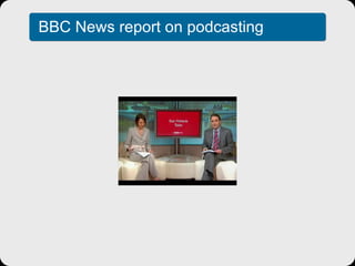 BBC News report on podcasting 