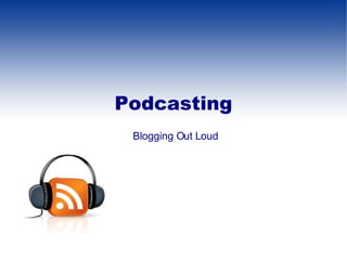 Podcasting ,[object Object]