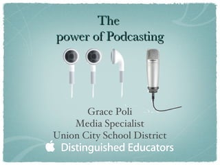 The  power of Podcasting ,[object Object],[object Object],[object Object]
