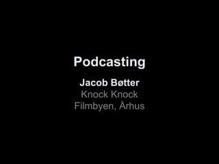 Podcasting Jacob Bøtter Knock Knock Filmbyen, Århus 