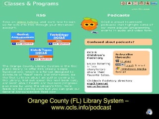 Orange County Orange County (FL) Library System – www.ocls.info/podcast 