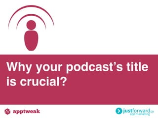 Why your podcast’s title
is crucial?
 