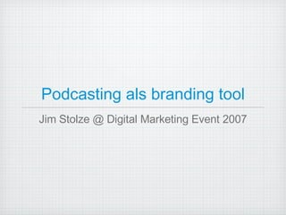 Podcasting als branding tool ,[object Object]