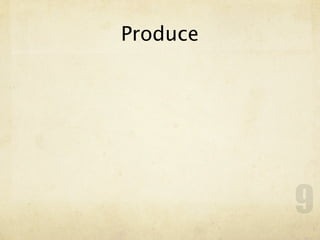 Produce




          9
 