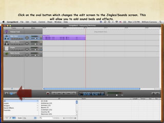 Click on the oval button which changes the edit screen to the Jingles/Sounds screen. This
                       will allow you to add sound beds and effects.
 