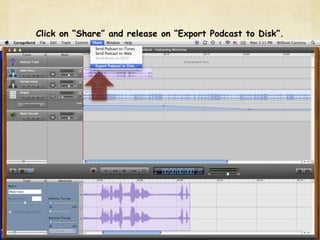 Click on “Share” and release on “Export Podcast to Disk”.
 