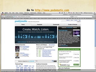 Go to http://www.podomatic.com
 