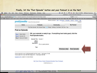 Finally, hit the “Post Episode” button and your Podcast is on the Net!
 