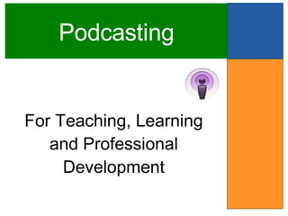 Podcasting For Teaching, Learning and Professional Development 