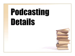 Podcasting
Details