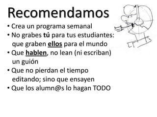 Radionovelas en miniatura, escritas por los  alumnos*