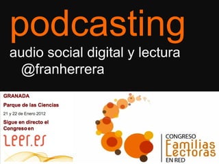 podcasting audio social digital y lectura  @franherrera 