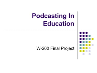 Podcasting In Education W-200 Final Project 
