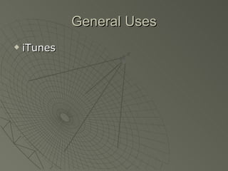 General Uses iTunes 