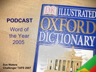 PODCAST Word of the Year 2005   Sue Waters  Challenger TAFE 2007 