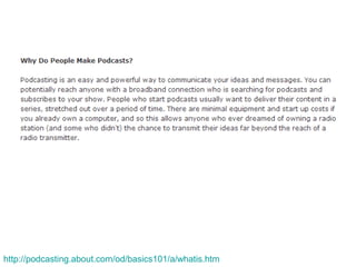 http://podcasting.about.com/od/basics101/a/whatis.htm
 