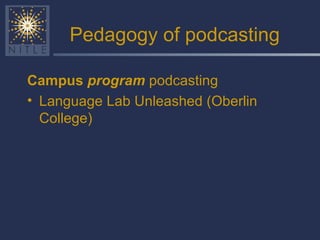 Pedagogy of podcasting Campus  program  podcasting Language Lab Unleashed (Oberlin College) 