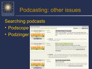 Podcasting: other issues Searching podcasts Podscope Podzinger 