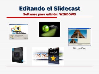 Editando el Slidecast Software para edición: WINDOWS VirtualDub 