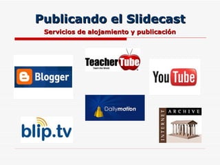 Publicando el Slidecast Servicios de alojamiento y publicación 